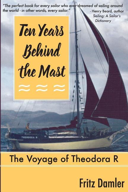 Ten Years Behind the Mast: The Voyage of the Theodora ‘R‘
