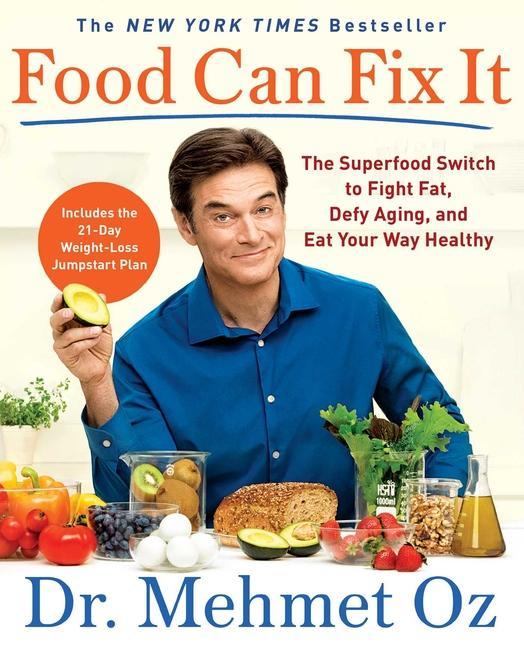 Food Can Fix It: The Superfood Switch to Fight Fat Defy Aging and Eat Your Way Healthy