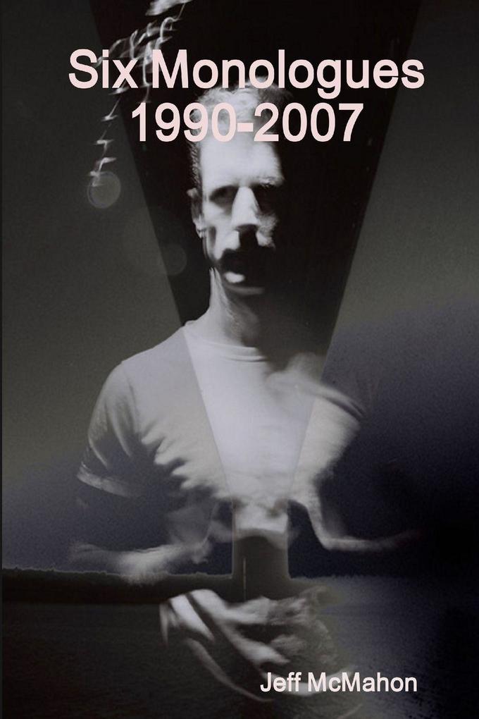 Six Monologues 1990-2007