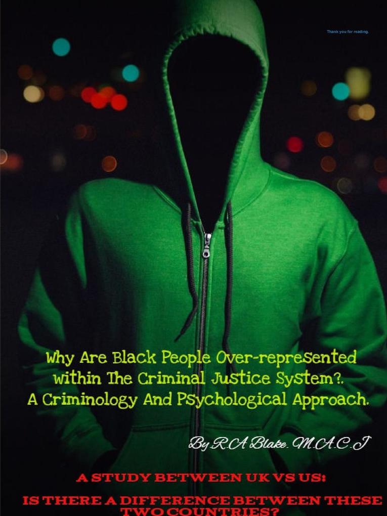 Why Are Black People Over-represented within The Criminal Justice System?. A Criminology And Psychological Approach. A Study Between UK Vs US Is There A Difference between these two countries?