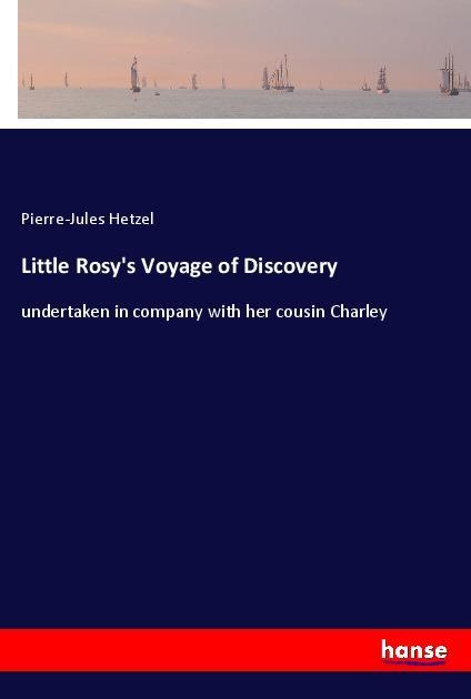 Little Rosy‘s Voyage of Discovery