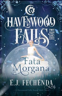 Fata Morgana: A Havenwood Falls High Novel