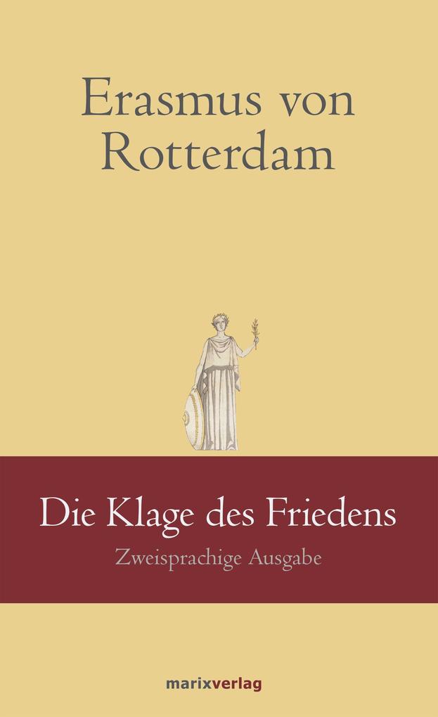 Die Klage des Friedens - Erasmus von Rotterdam/ Kai Brodersen (Hrsg.+ Übers.)/ Kai Brodersen
