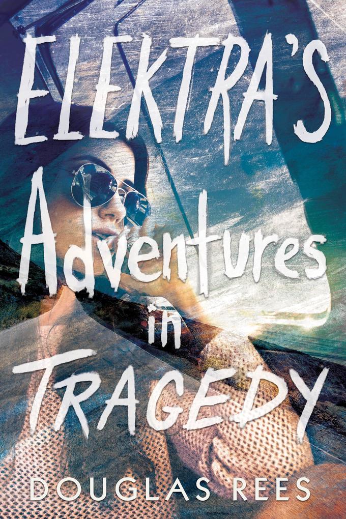 Elektra‘s Adventures in Tragedy