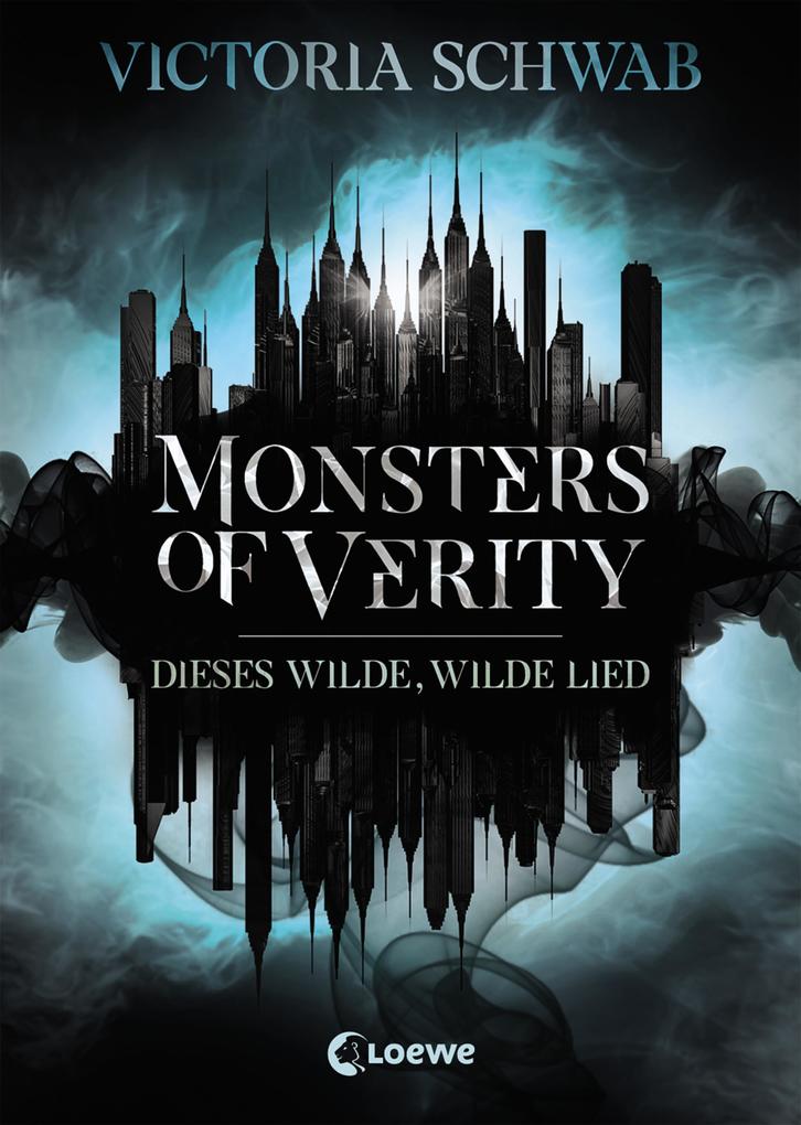 Monsters of Verity (Band 1) - Dieses wilde wilde Lied