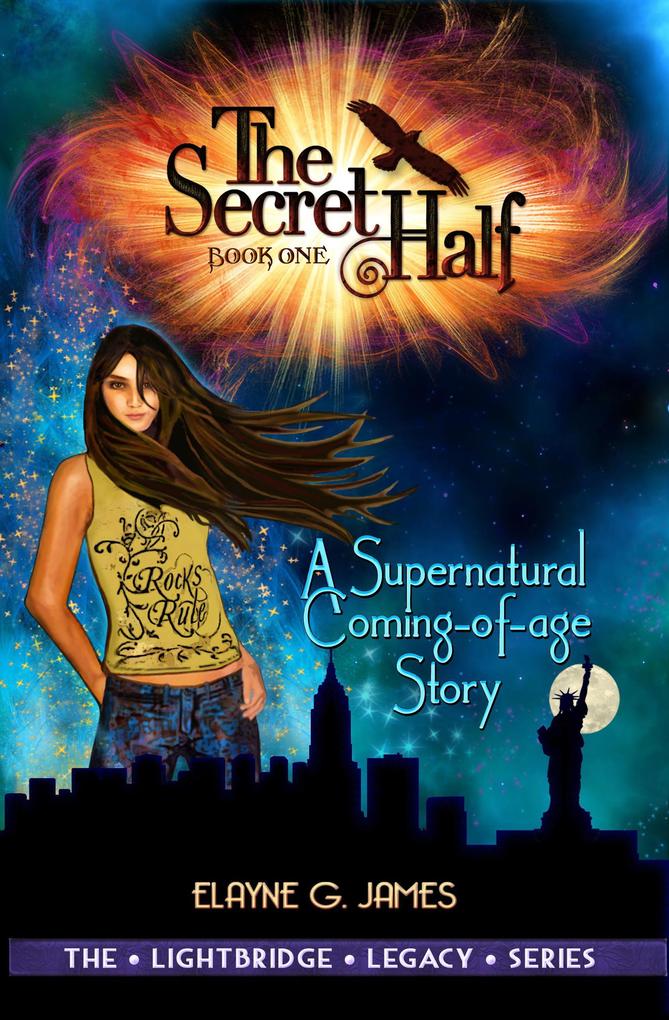 The Secret Half: A Supernatural Coming of Age Story (The LightBridge Legacy Series #1)