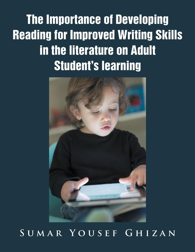 The Importance of Developing Reading for Improved Writing Skills in the Literature on Adult Student‘s Learning