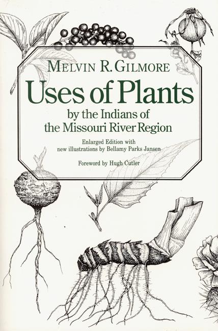 Uses of Plants by the Indians of the Missouri River Region Enlarged Edition