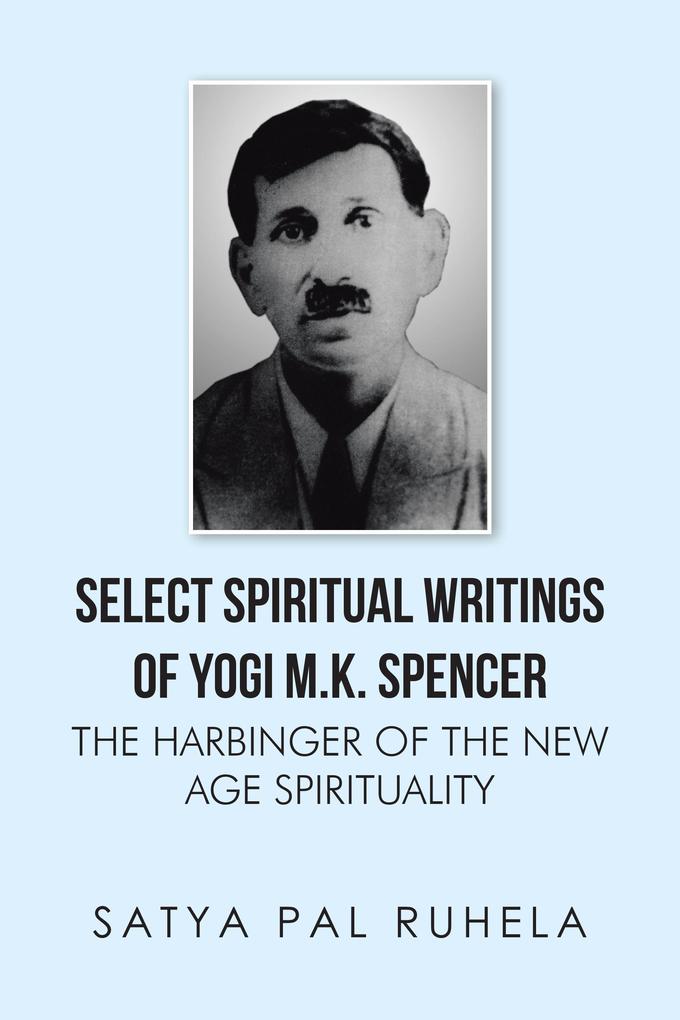 Select Spiritual Writings of Yogi M.K. Spencer