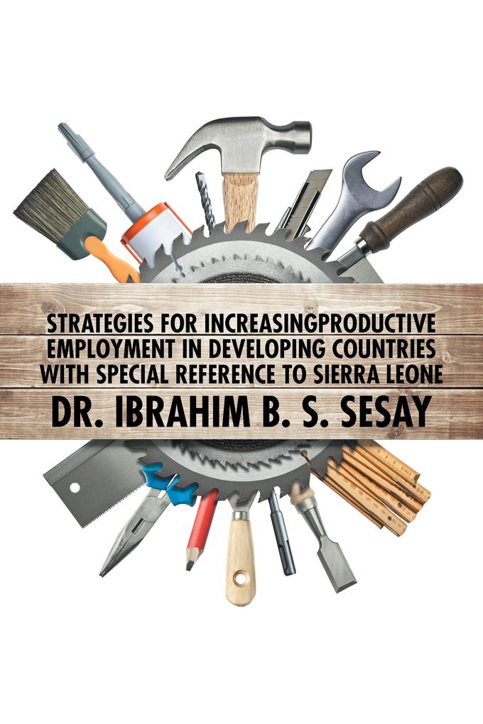 Strategies for Increasing Productive Employment in Developing Countries with Special Reference to Sierra Leone