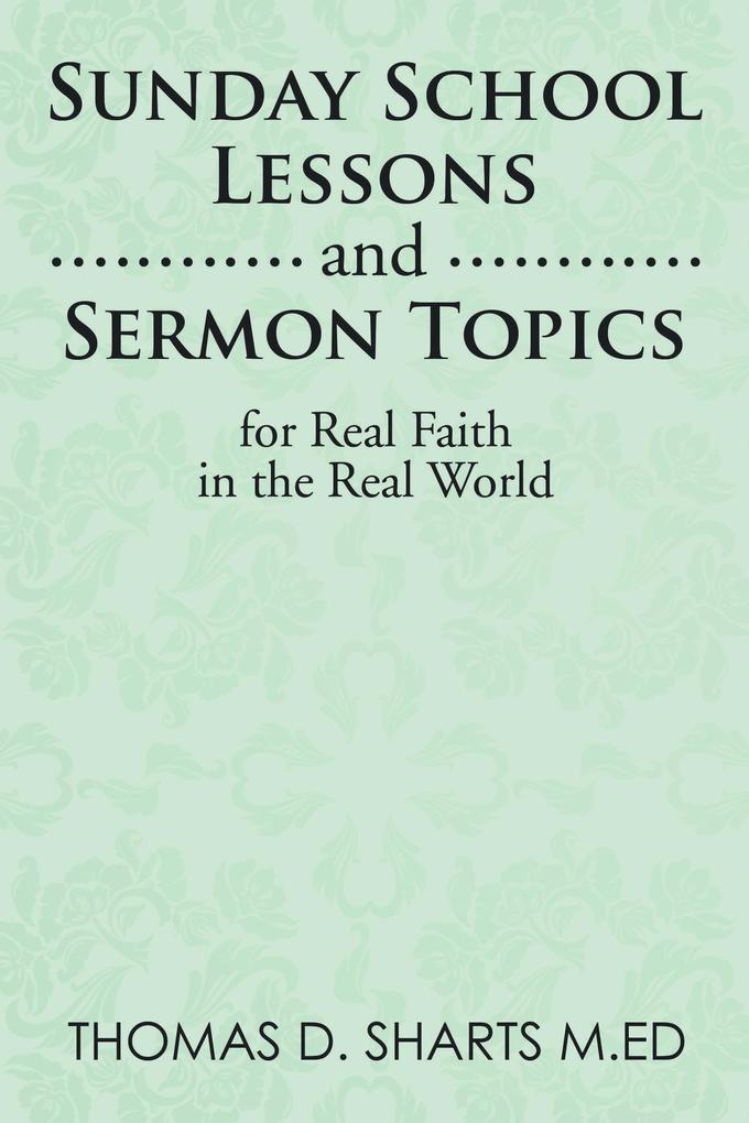 Sunday School Lessons and Sermon Topics for Real Faith in the Real World