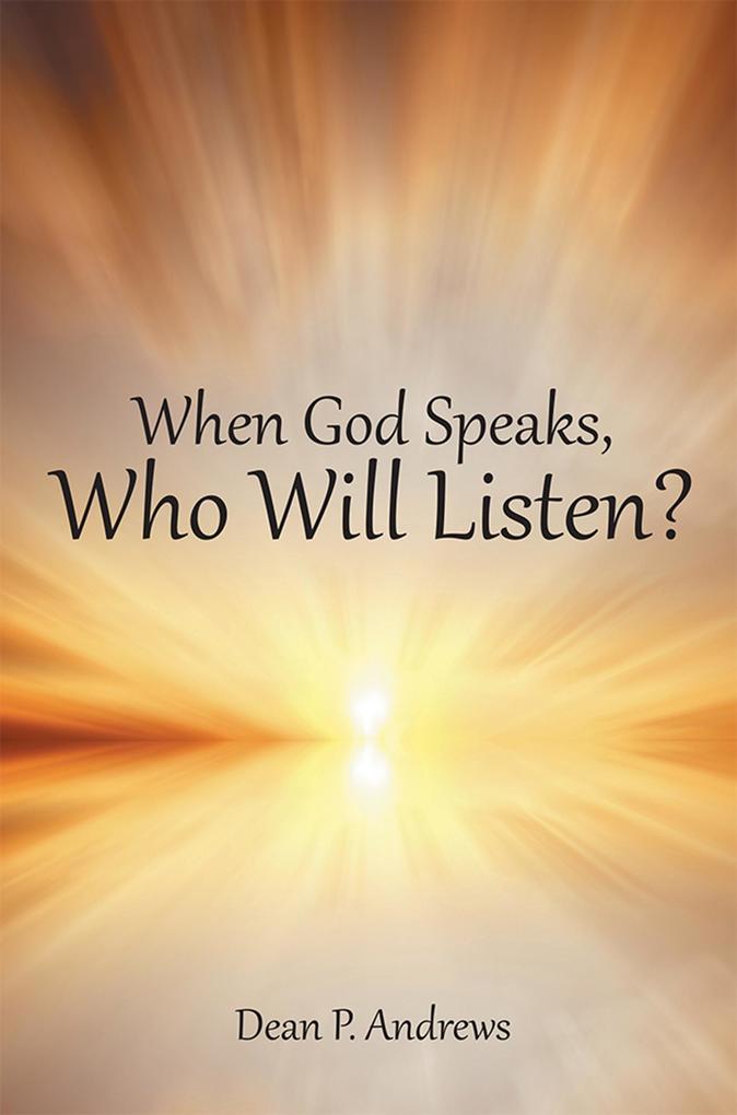 When God Speaks Who Will Listen?