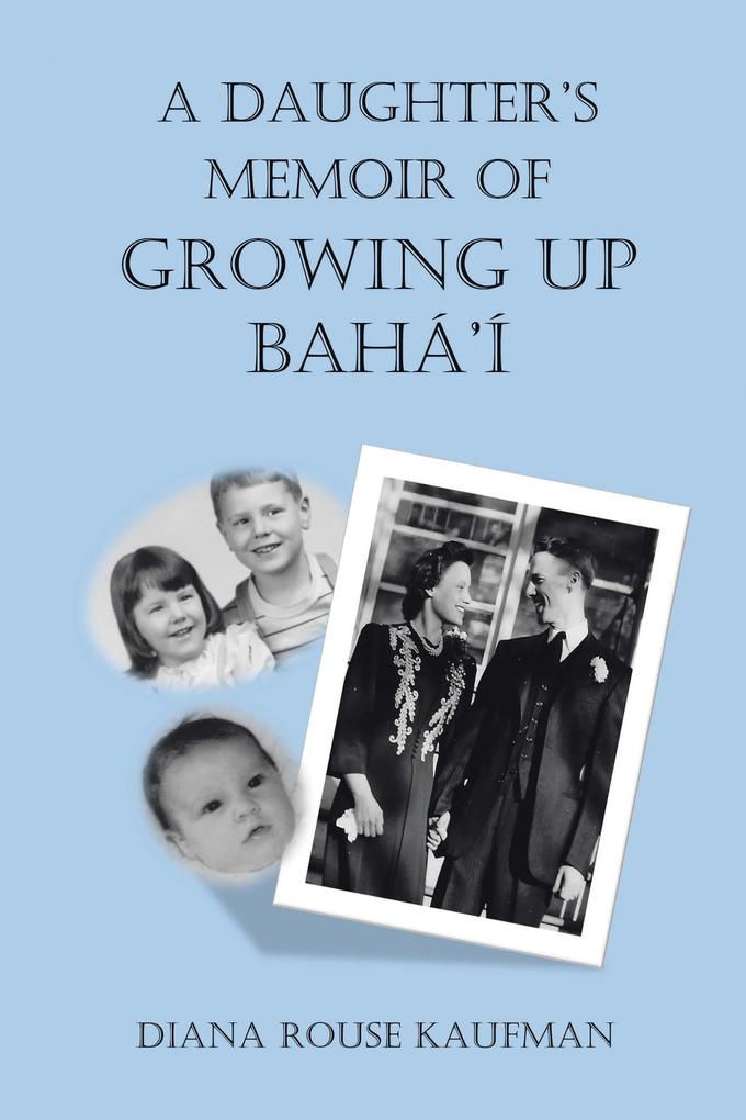 A Daughter‘S Memoir of Growing up Bahá‘Í