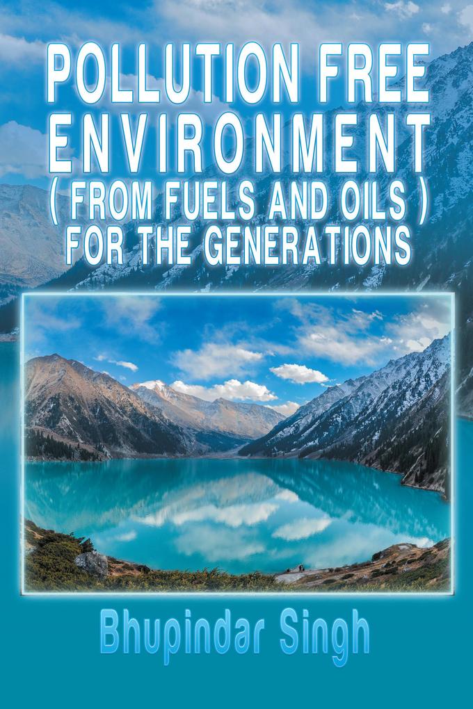 Pollution Free Environment ( from Fuels and Oils ) for the Generations