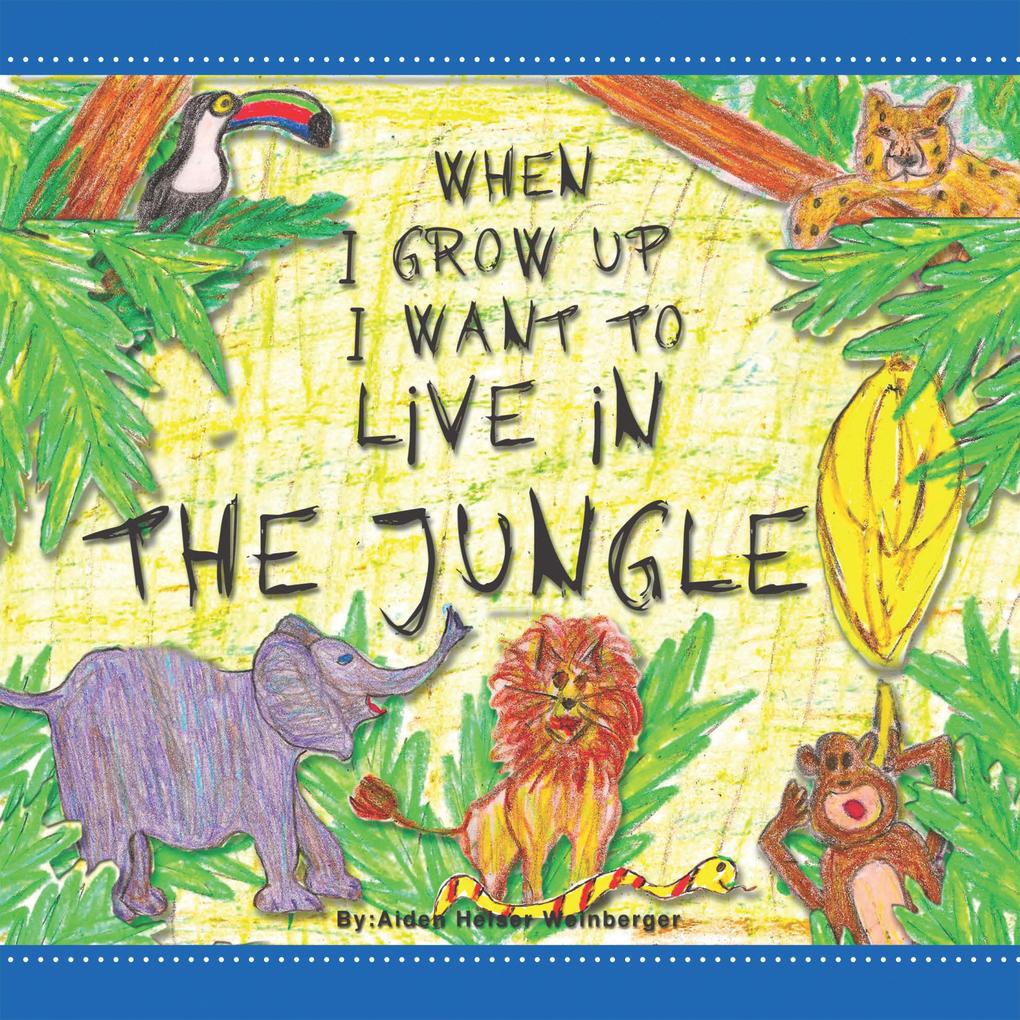 When I Grow up I Want to Live in the Jungle