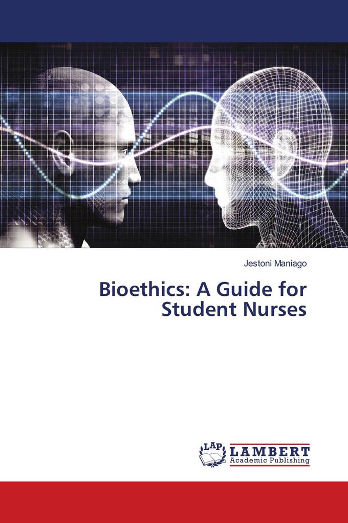 Bioethics: A Guide for Student Nurses