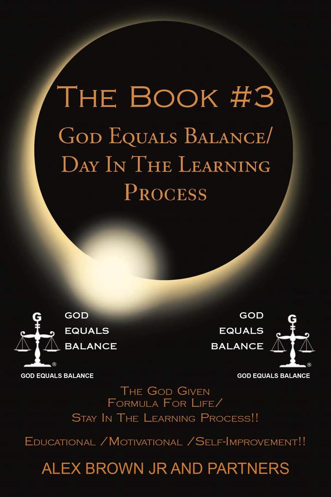 The Book #3 God Equals Balance/ Day in the Learning Process