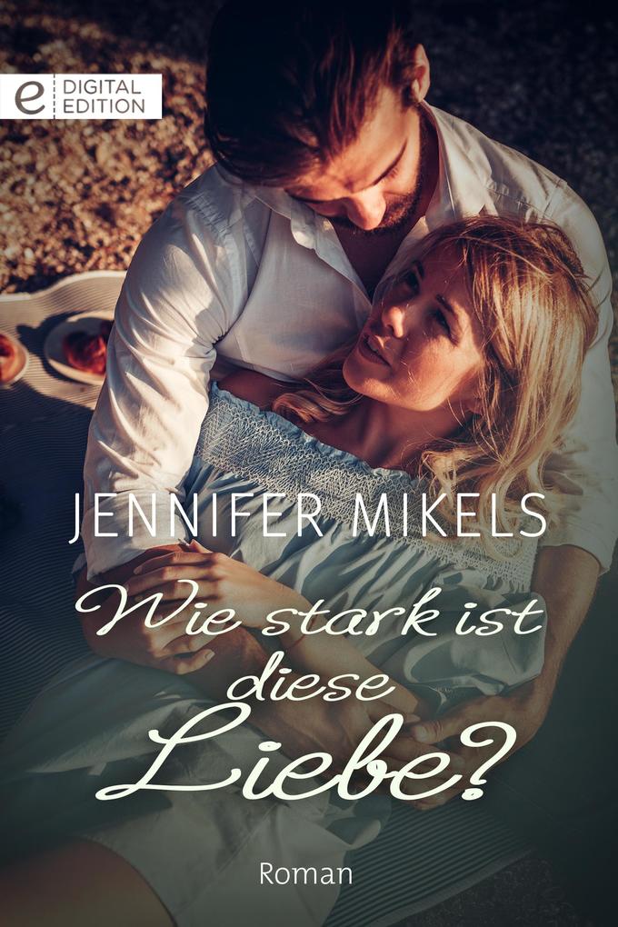 Wie stark ist diese Liebe? - Jennifer Mikels