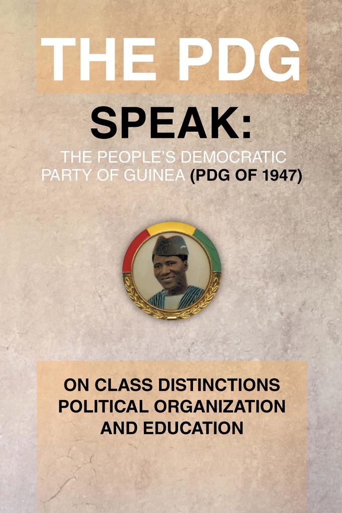 The Pdg (Of 1947) (Parti Democratique De Guinea) Speak
