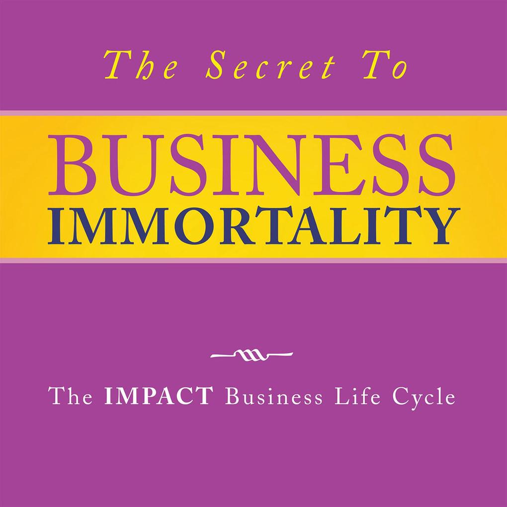 The Secret to Business Immortality