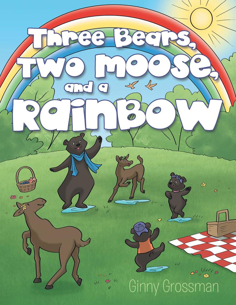 Three Bears Two Moose and a Rainbow