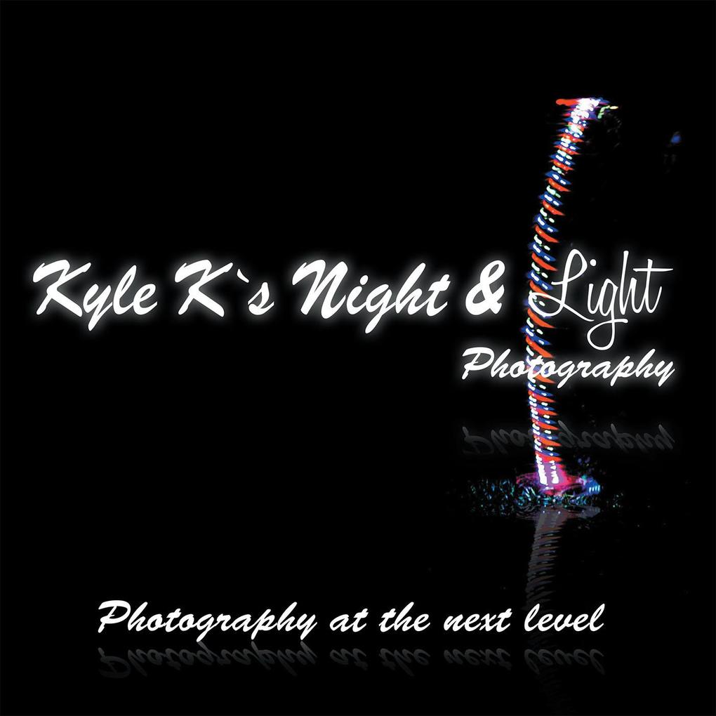 Kyle K‘S Night & Light Photography