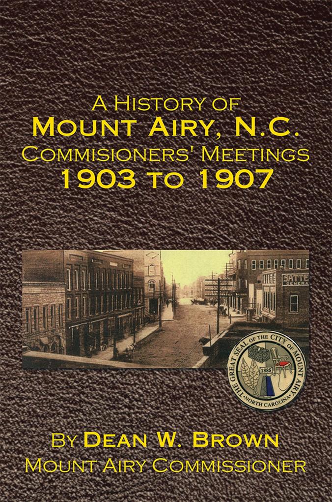 A History of Mount Airy N.C. Commisioners‘ Meetings 1903 to 1907