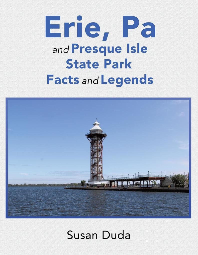 Erie Pa and Presque Isle State Park Facts and Legends