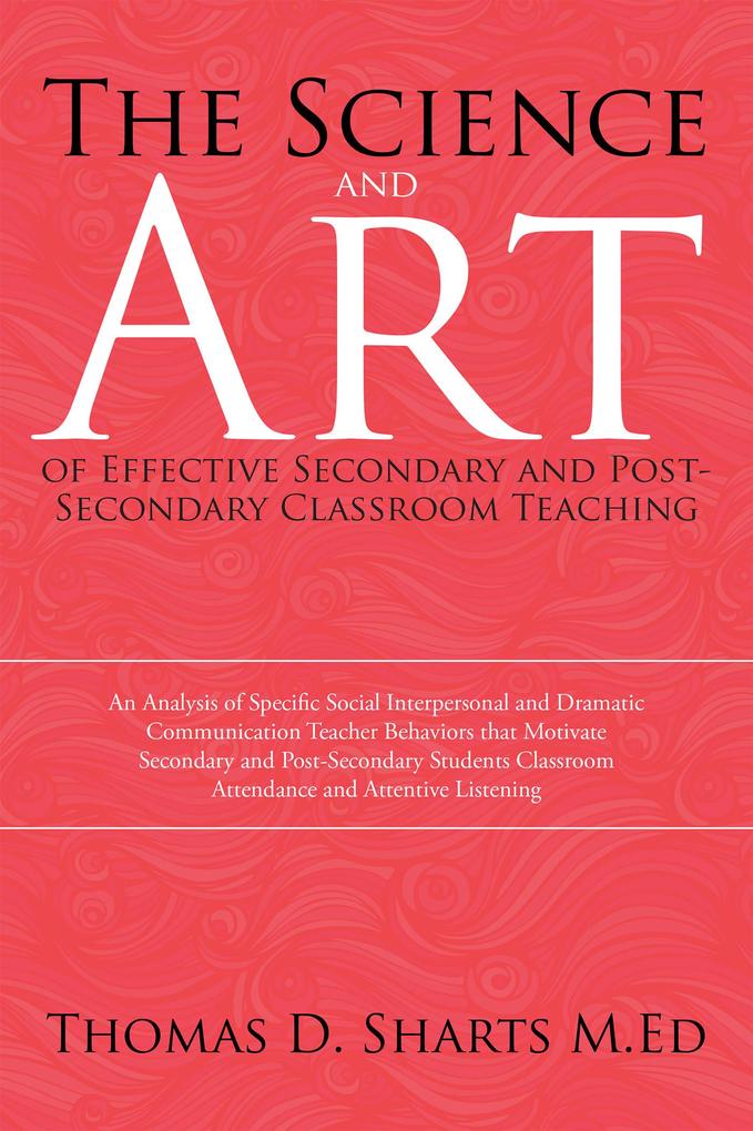 The Science and Art of Effective Secondary and Post-Secondary Classroom Teaching