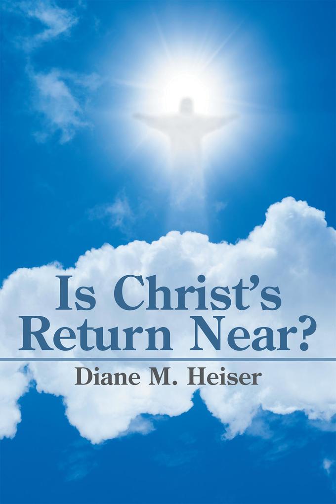 Is Christ‘S Return Near?