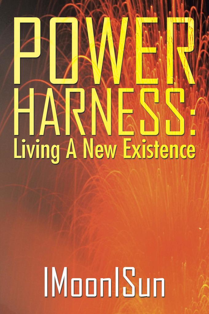 Power Harness: Living a New Existence
