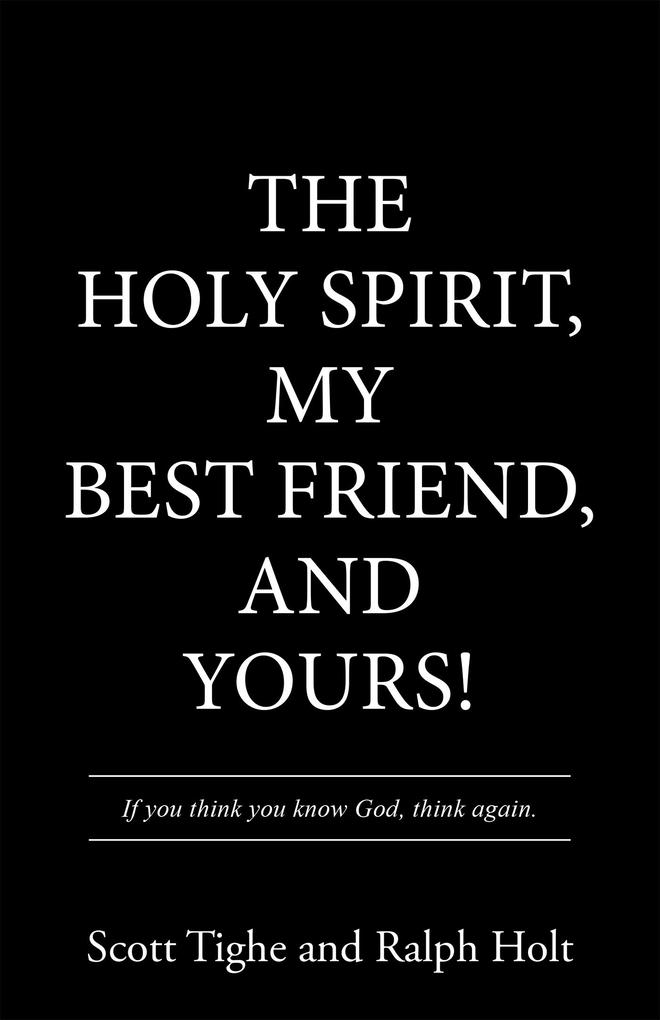 The Holy Spirit My Best Friend and Yours!