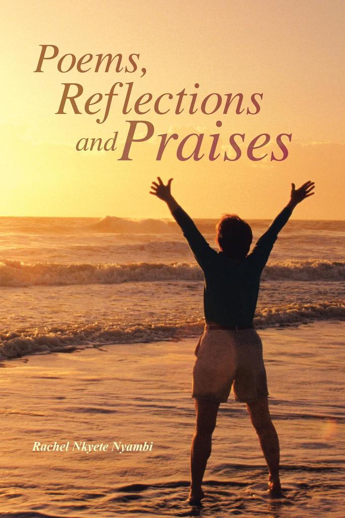 Poems Reflections and Praises