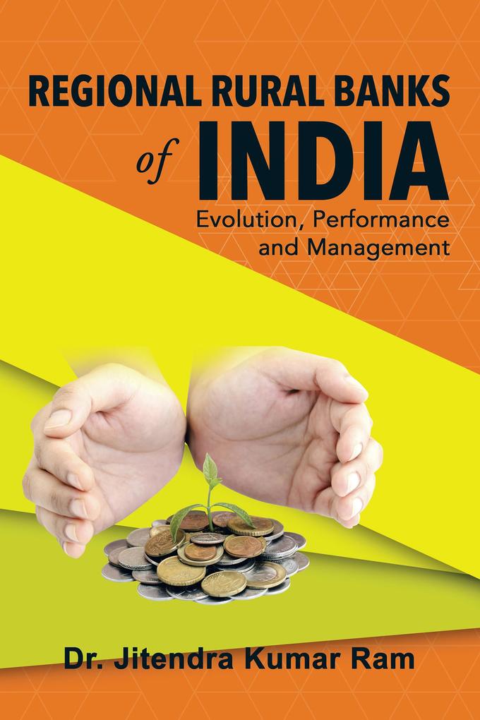 Regional Rural Banks of India: Evolution Performance and Management