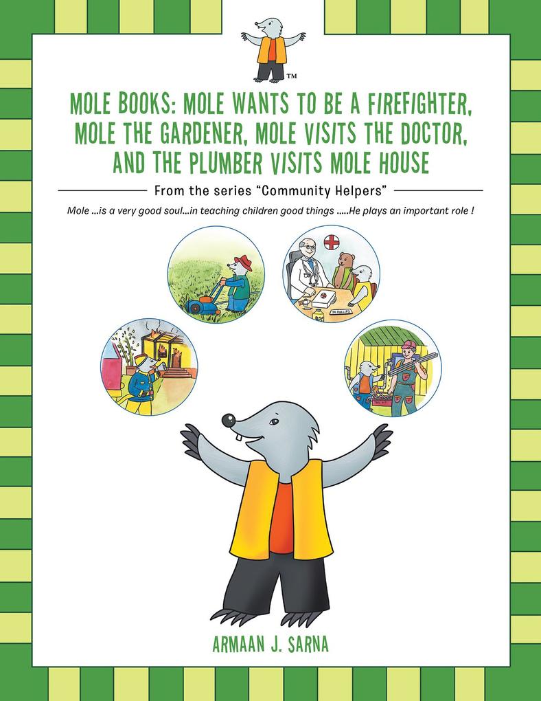Mole Books: Mole Wants to Be a Firefighter Mole the Gardener Mole Visits the Doctor and the Plumber Visits Mole House