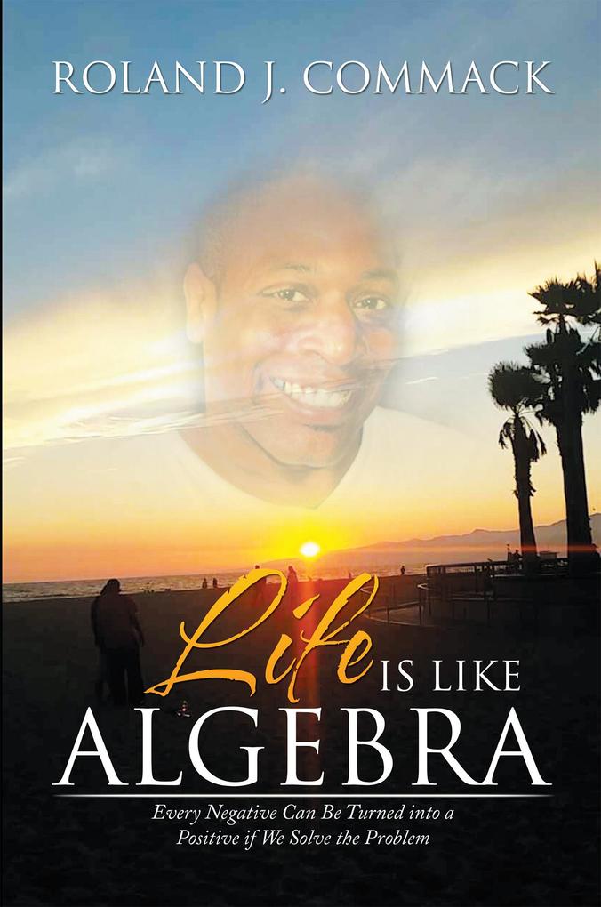 Life Is Like Algebra