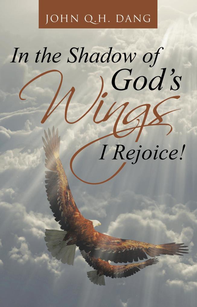 In the Shadow of God‘s Wings I Rejoice!
