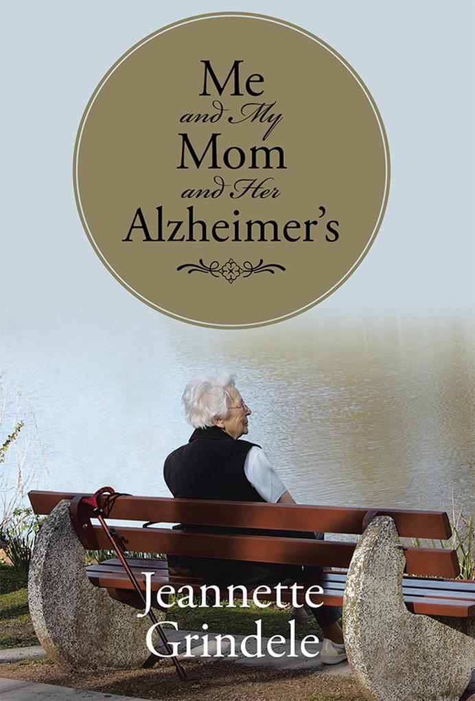 Me and My Mom and Her Alzheimer‘s