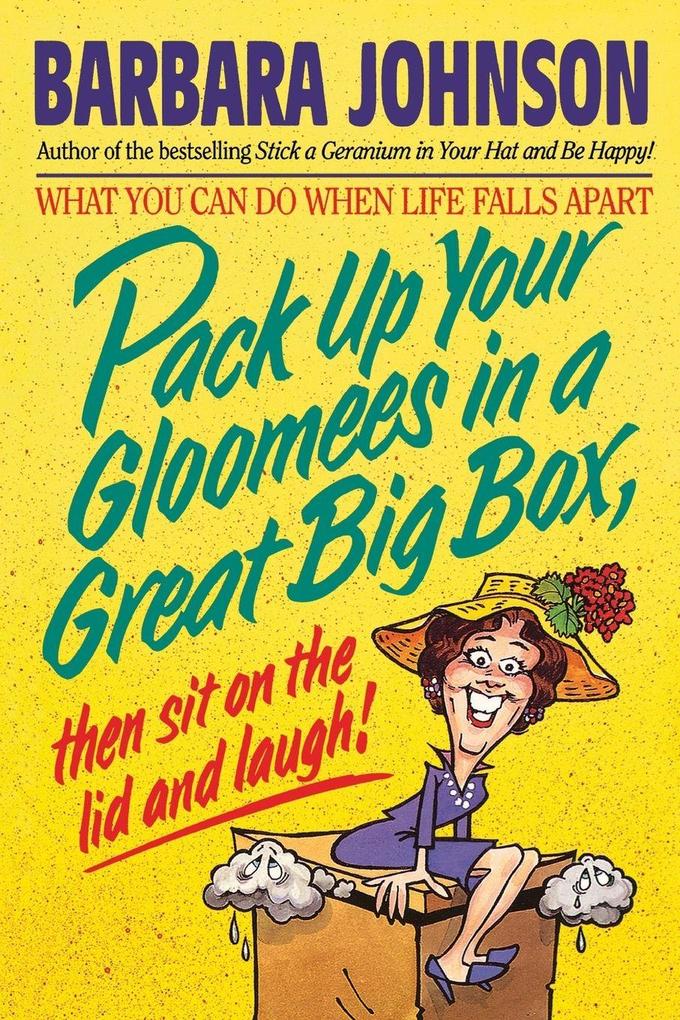 The Pack Up Your Gloomies in a Great Big Box Then Sit on the Lid and Laugh!