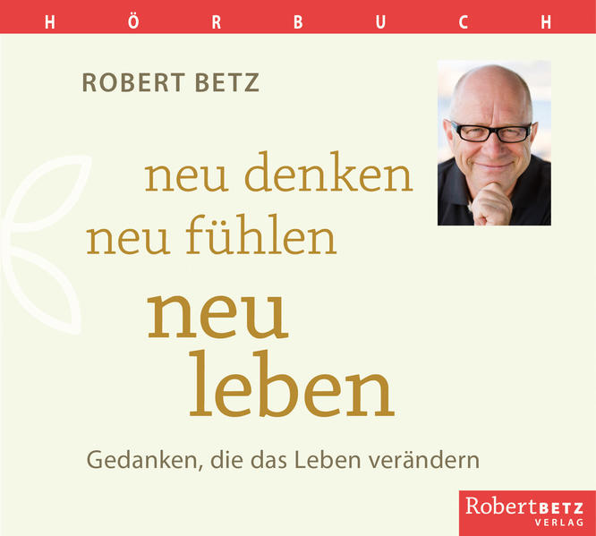 Neu denken neu fühlen neu leben - Hörbuch