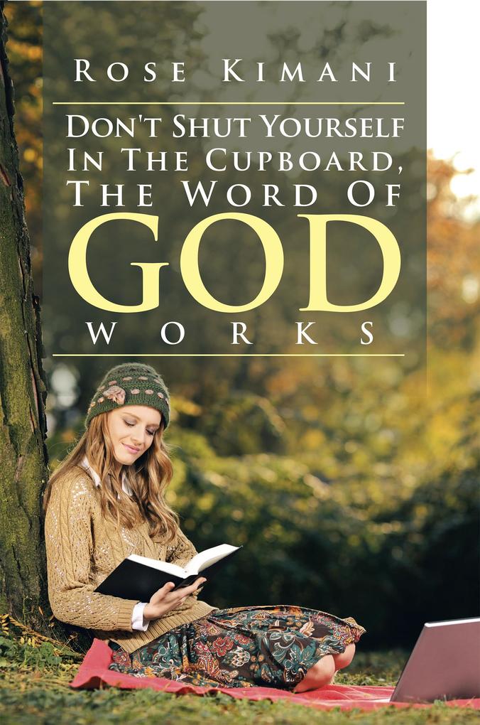 Don‘t Shut Yourself in the Cupboard the Word of God Works