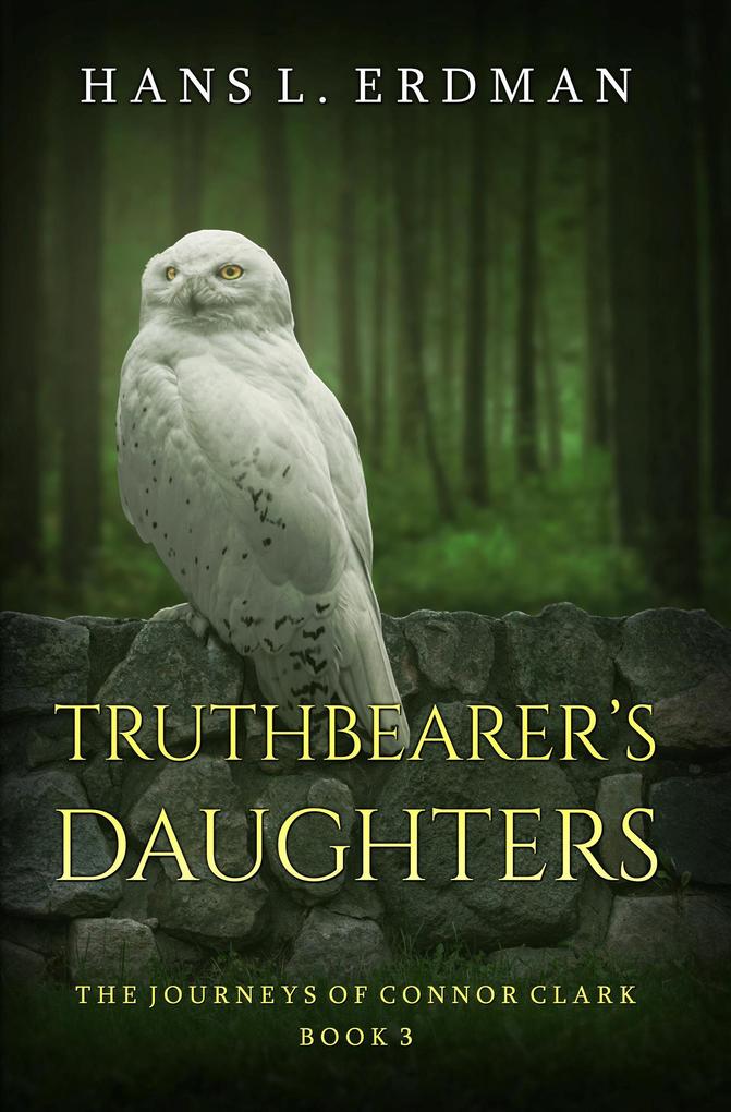 Truthbearer‘s Daughters (The Journeys of Connor Clark #3)