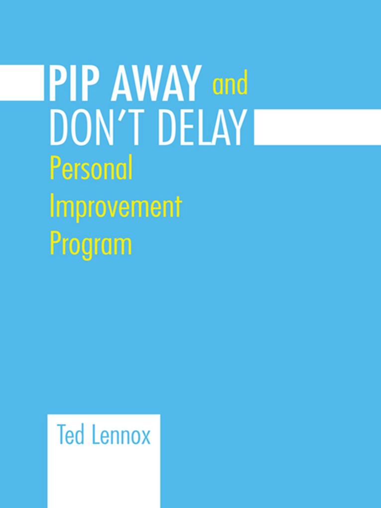 Pip Awayand Don‘t Delay