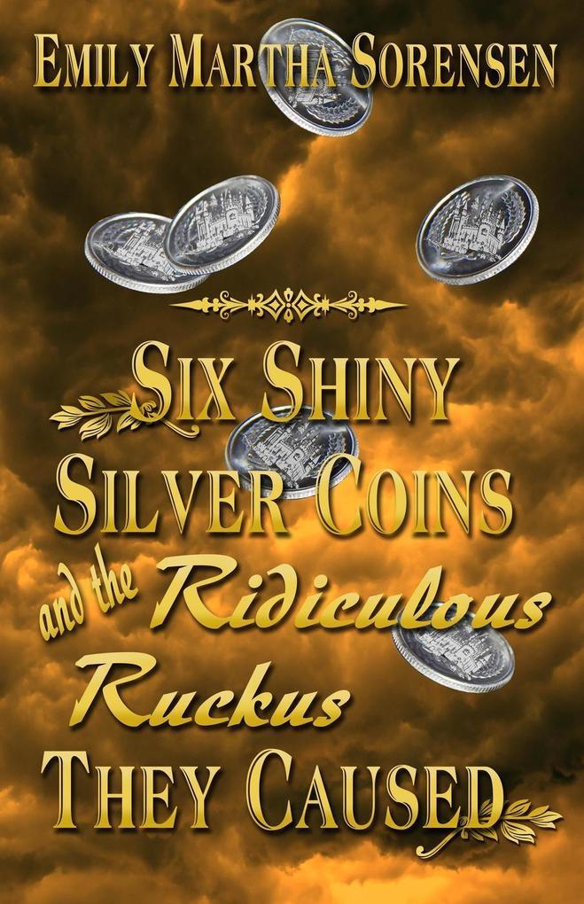 Six Shiny Silver Coins and the Ridiculous Ruckus They Caused (The Numbers Just Keep Getting Bigger #0)