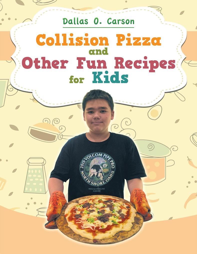Collision Pizza and Other Fun Recipes for Kids