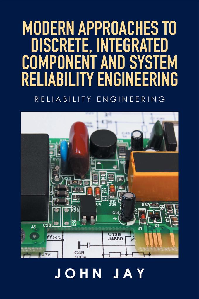 Modern Approaches to Discrete Integrated Component and System Reliability Engineering