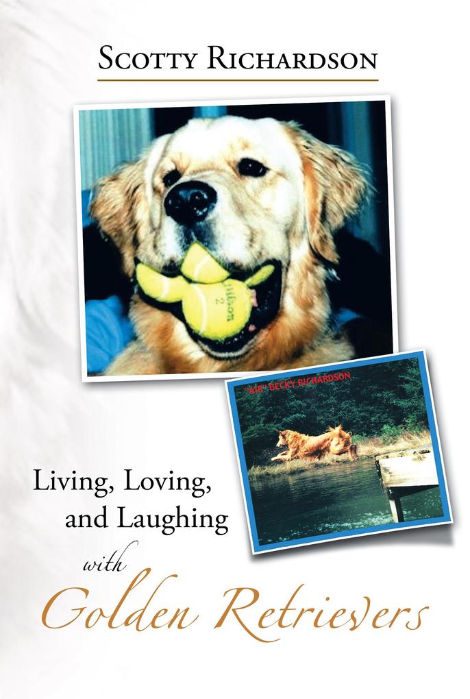 Living Loving and Laughing with Golden Retrievers