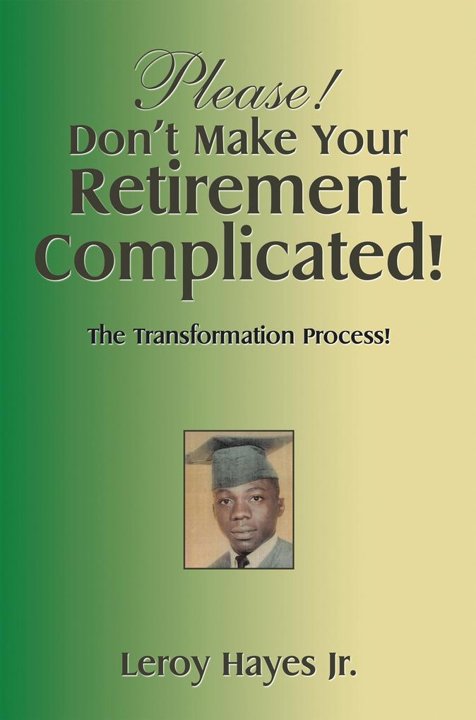 Please! Don‘T Make Your Retirement Complicated!