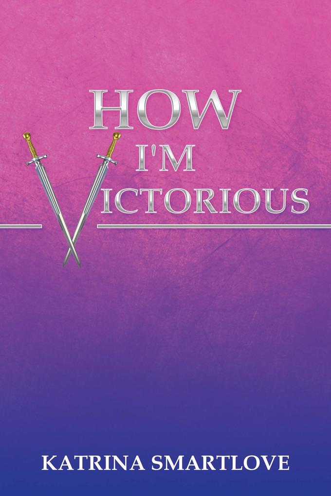 How I‘m Victorious