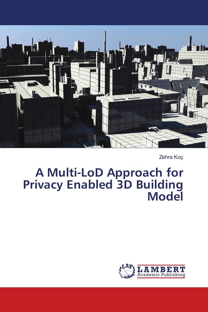 A Multi-LoD Approach for Privacy Enabled 3D Building Model